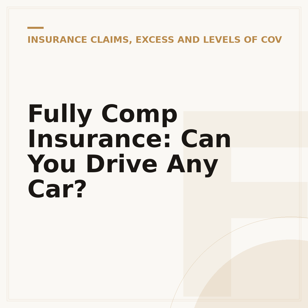 Fully Comp Insurance: Can You Drive Any Car?