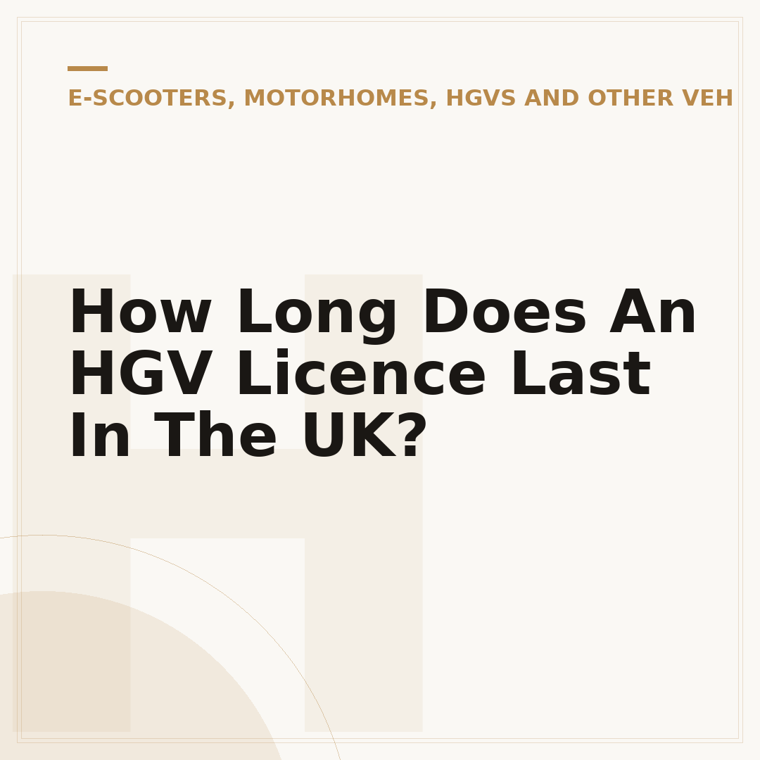 How Long Does An HGV Licence Last In The UK?