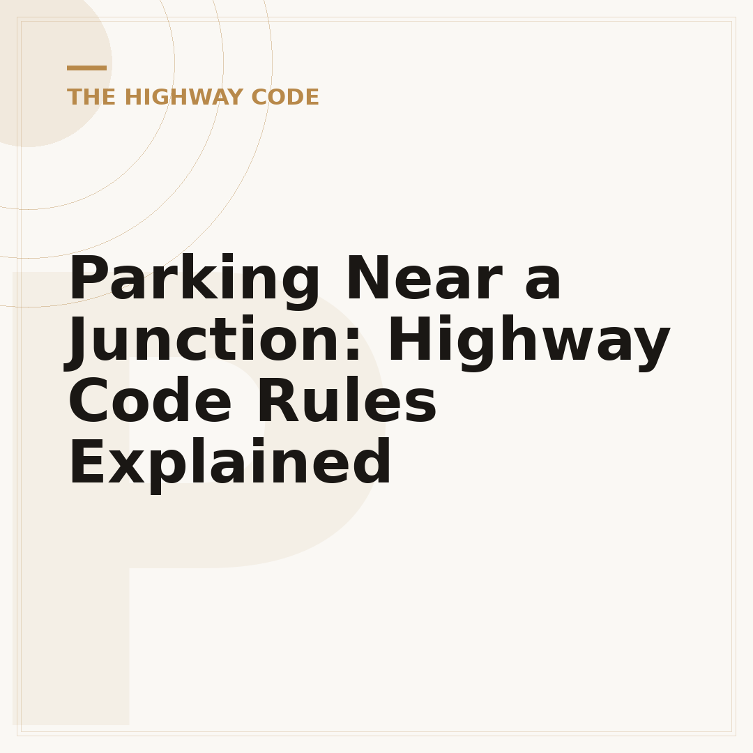 Parking Near a Junction: Highway Code Rules Explained