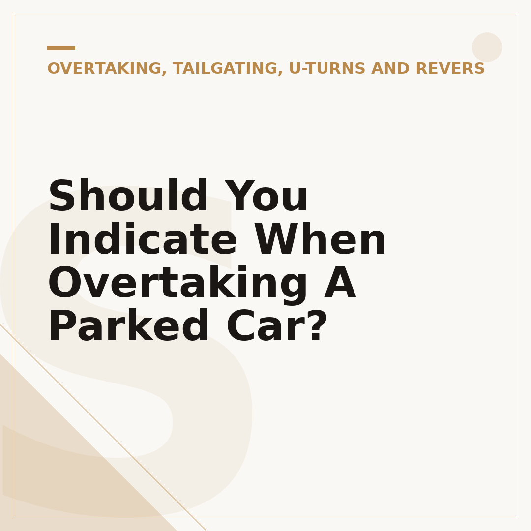 Should You Indicate When Overtaking A Parked Car?