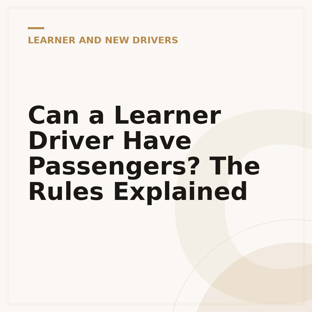 Can a Learner Driver Have Passengers? The Rules Explained