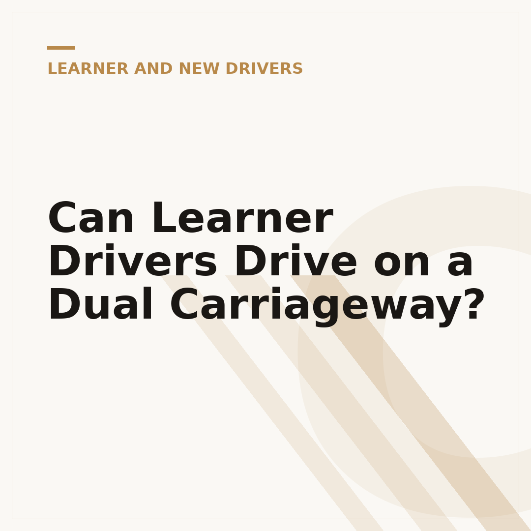 Can Learner Drivers Drive on a Dual Carriageway?