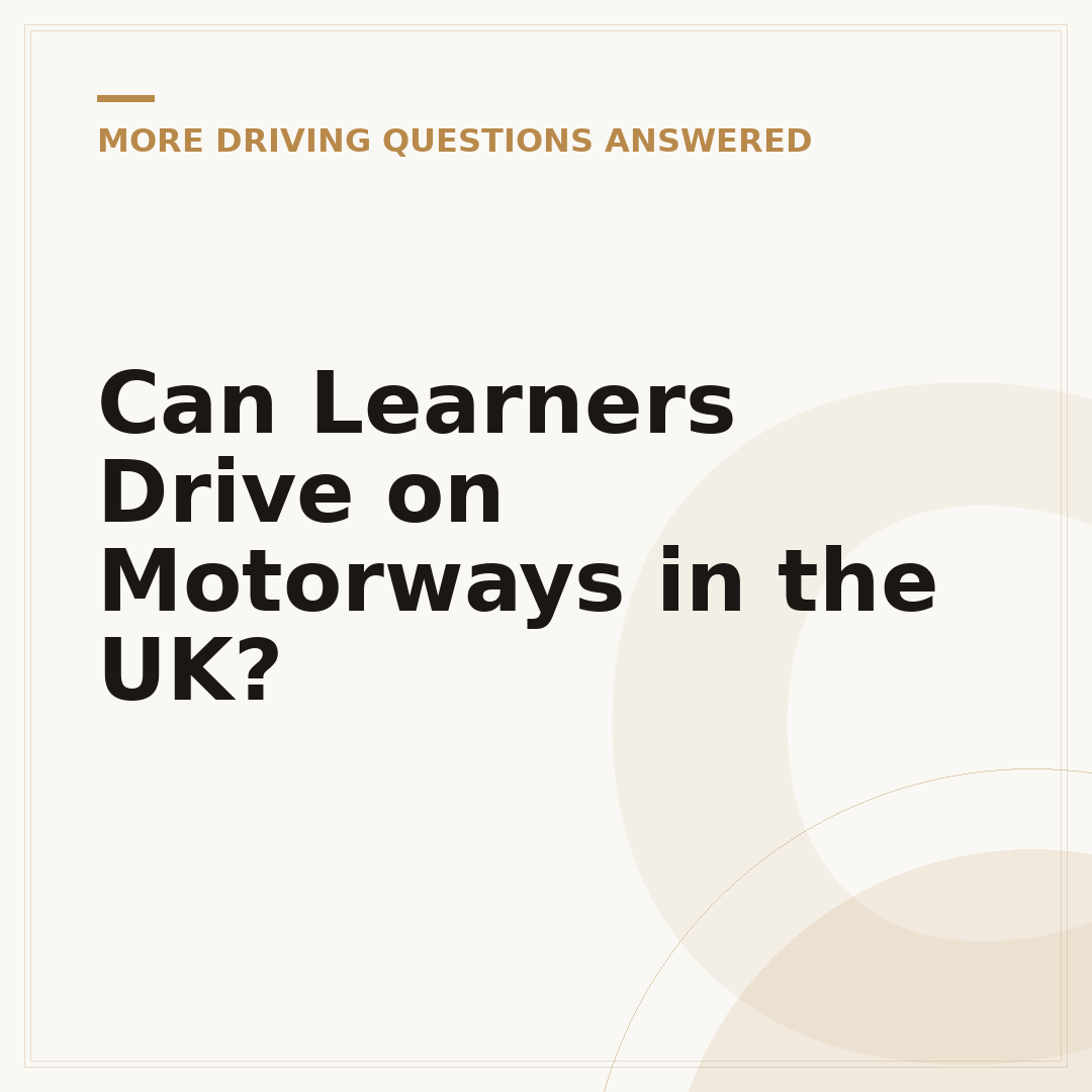 Can Learners Drive on Motorways in the UK?