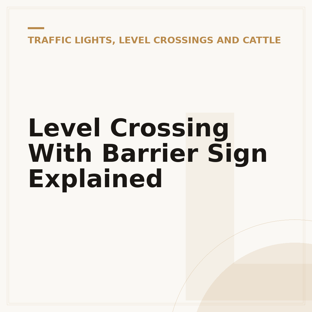 Level Crossing With Barrier Sign Explained