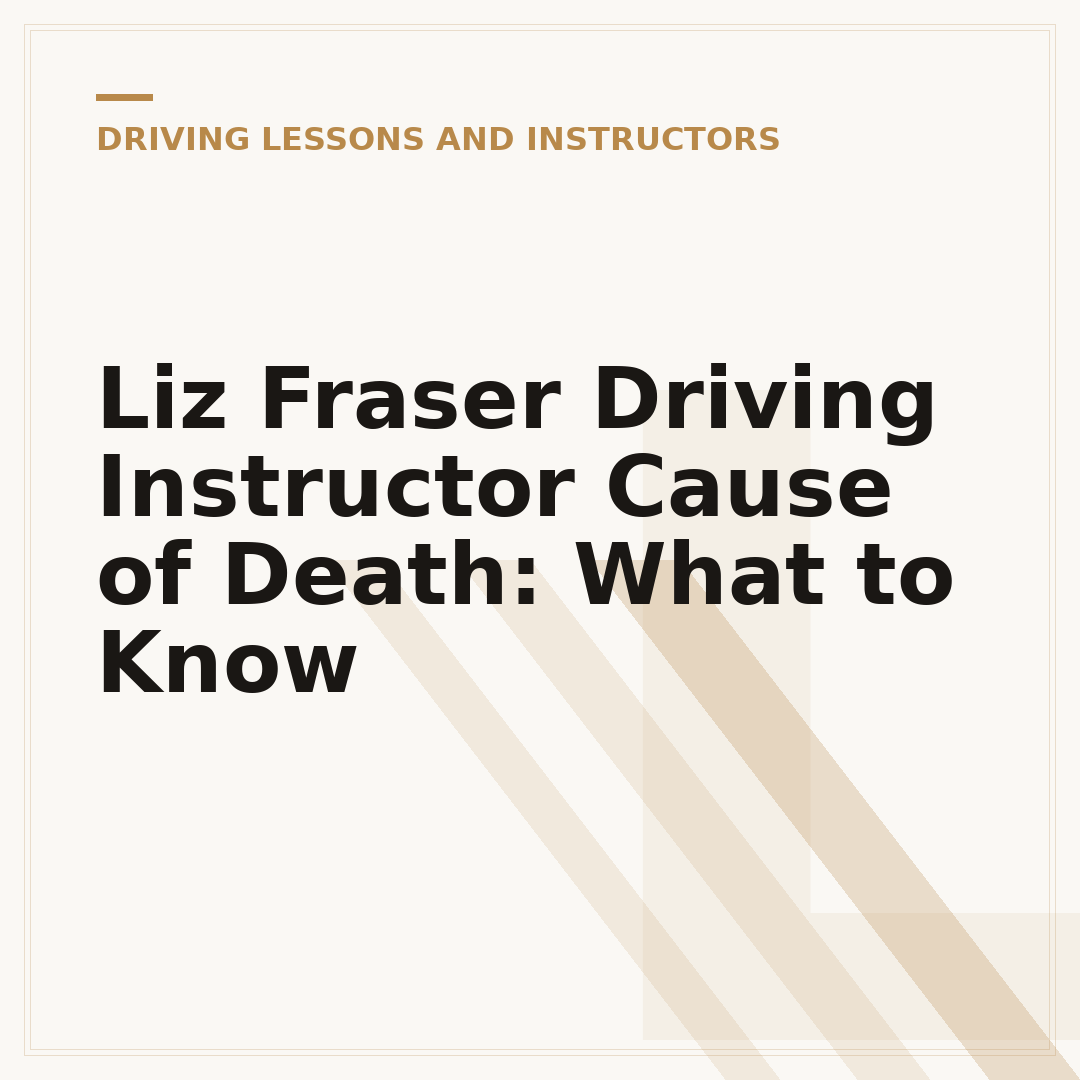 Liz Fraser Driving Instructor Cause of Death: What to Know