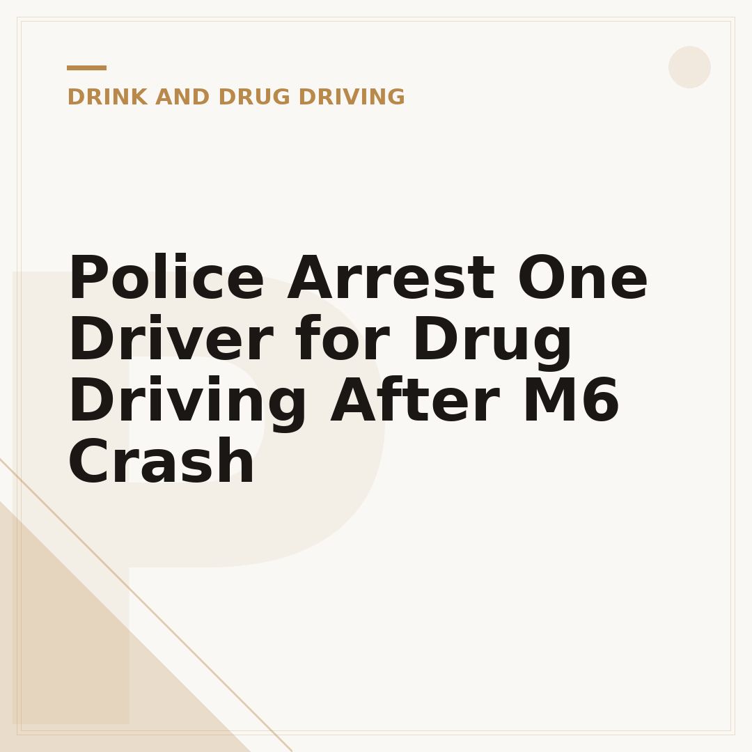 Police Arrest One Driver for Drug Driving After M6 Crash