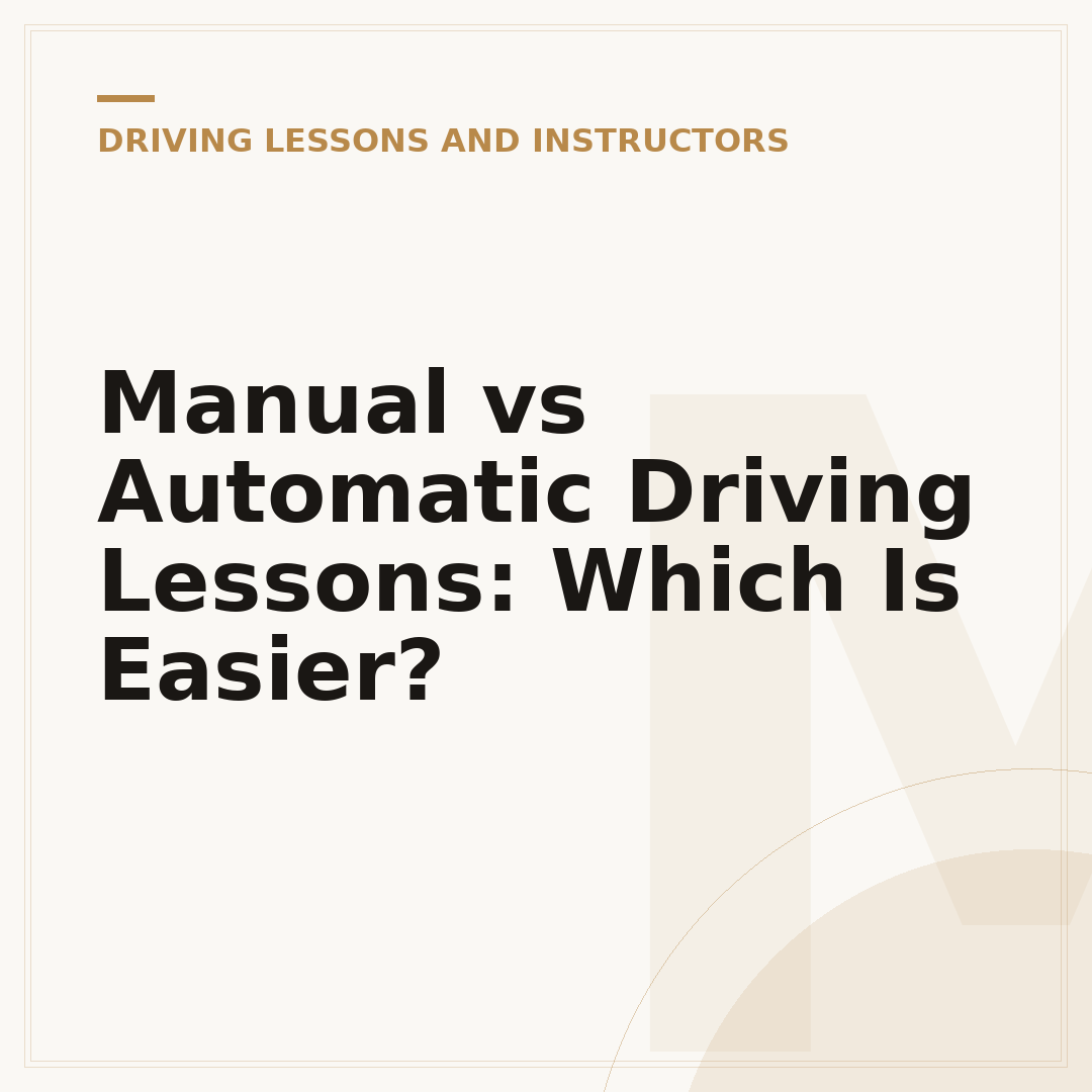 Manual vs Automatic Driving Lessons: Which Is Easier?