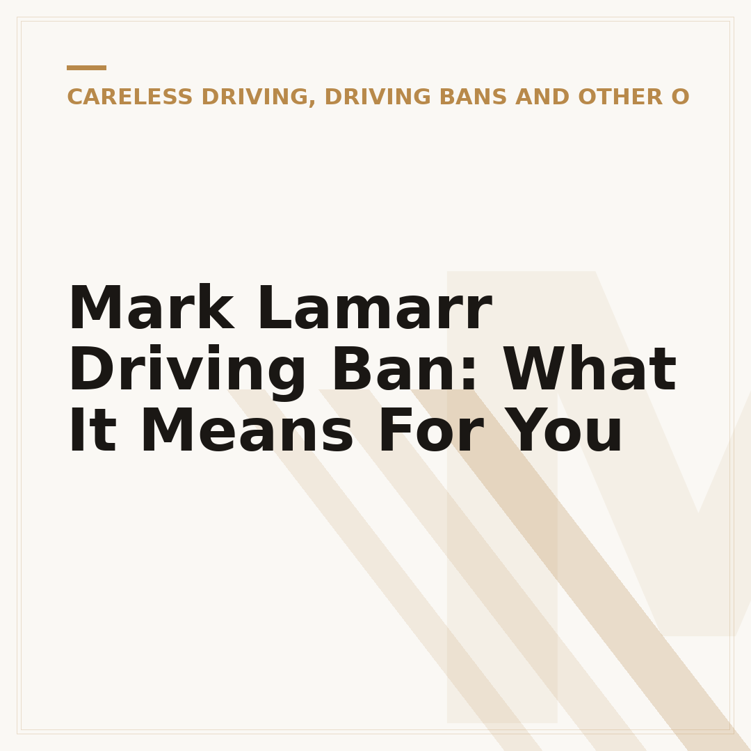 Mark Lamarr Driving Ban: What It Means For You