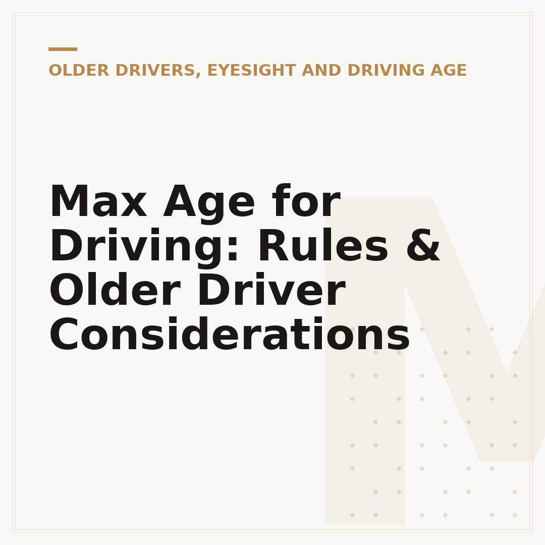 Max Age for Driving: Rules & Older Driver Considerations