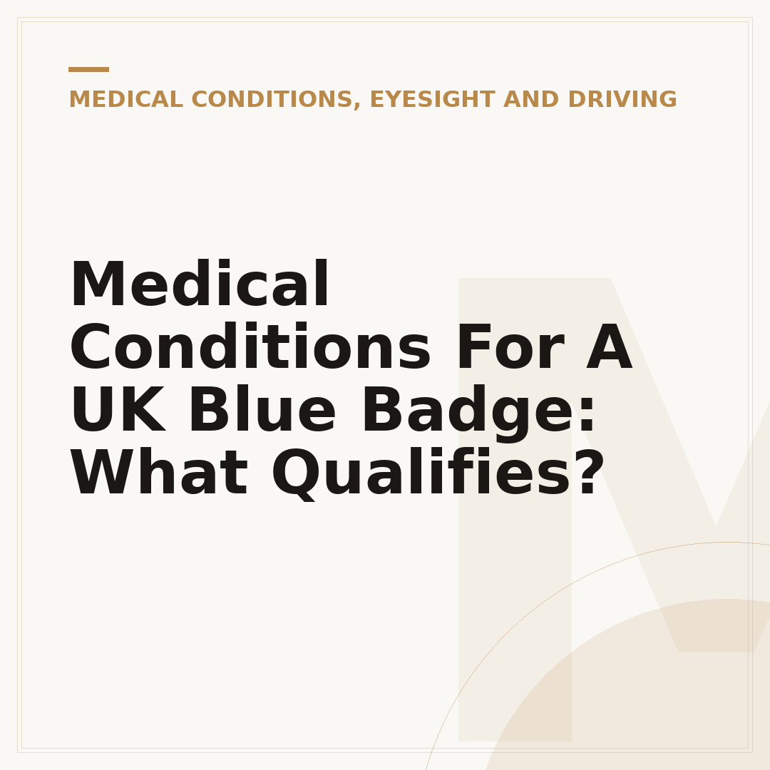 Medical Conditions For A UK Blue Badge: What Qualifies?