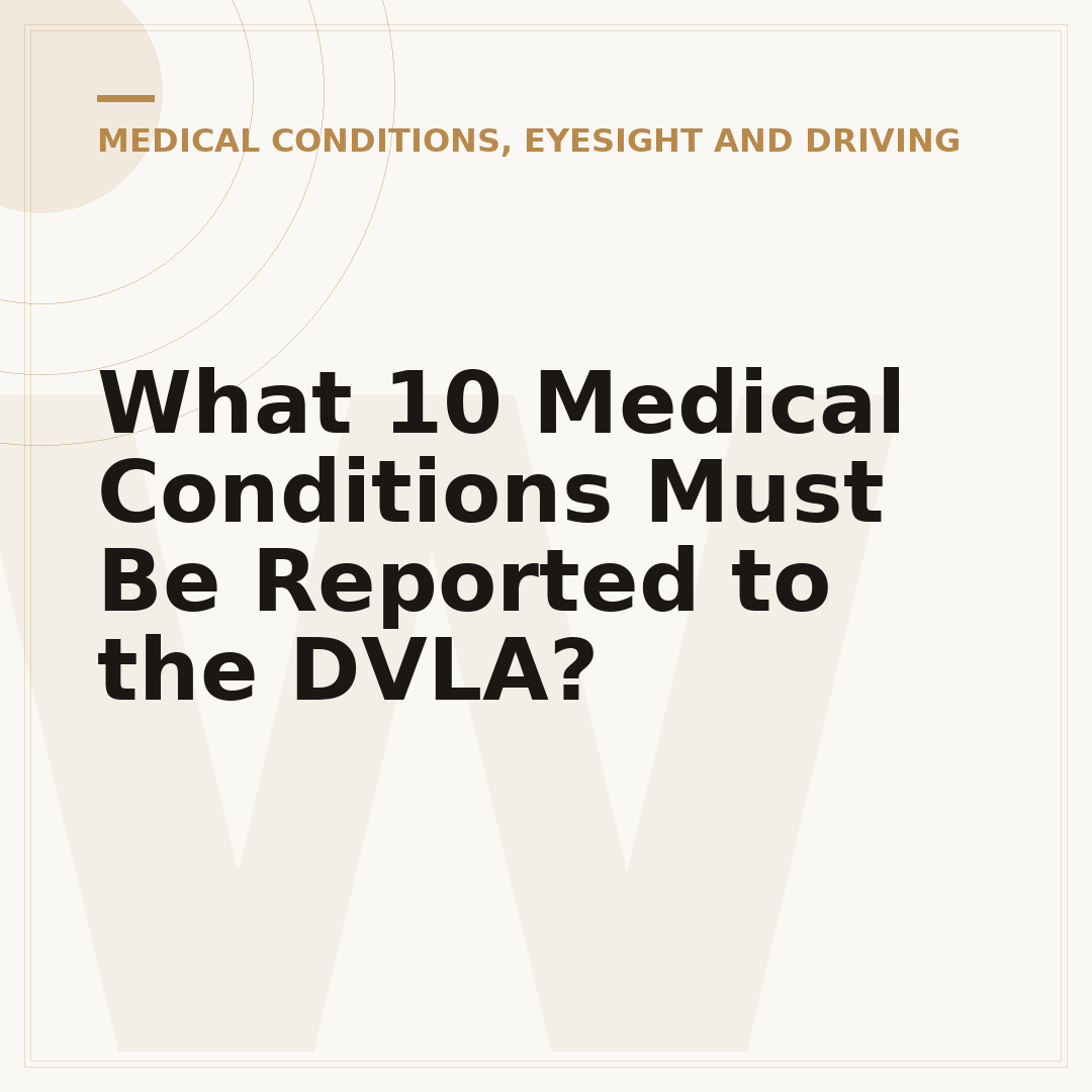 What 10 Medical Conditions Must Be Reported to the DVLA?
