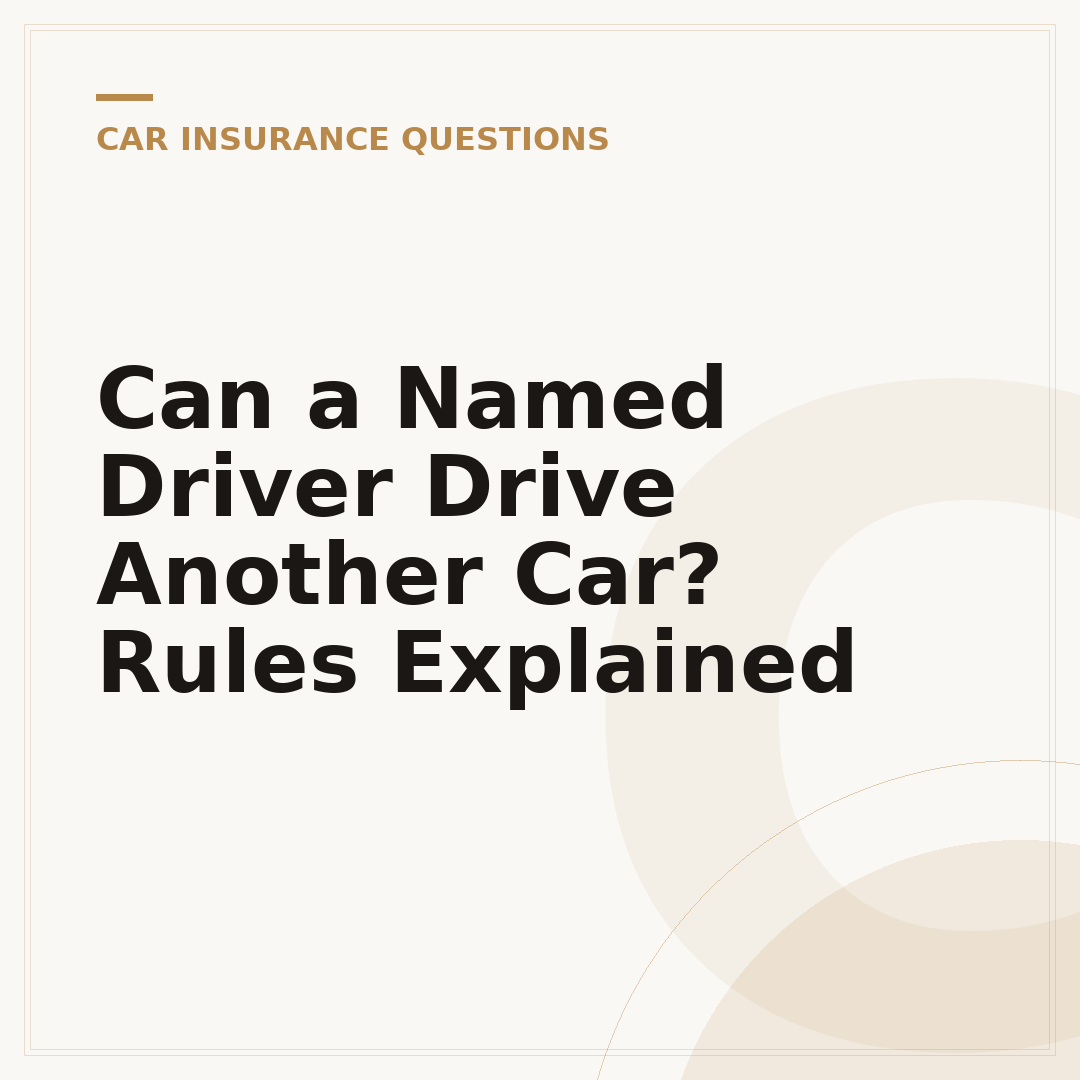 Can a Named Driver Drive Another Car? Rules Explained