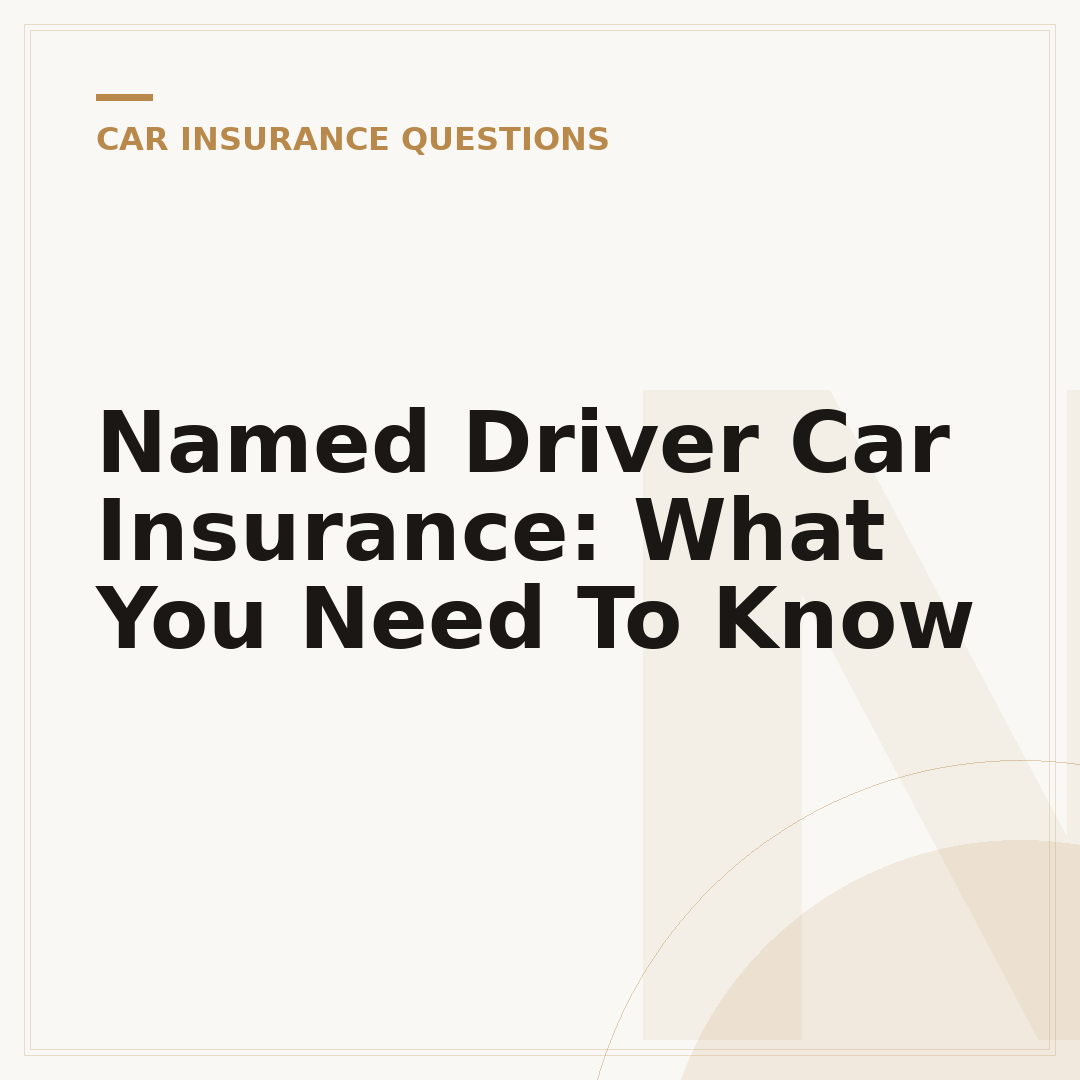 Named Driver Car Insurance: What You Need To Know