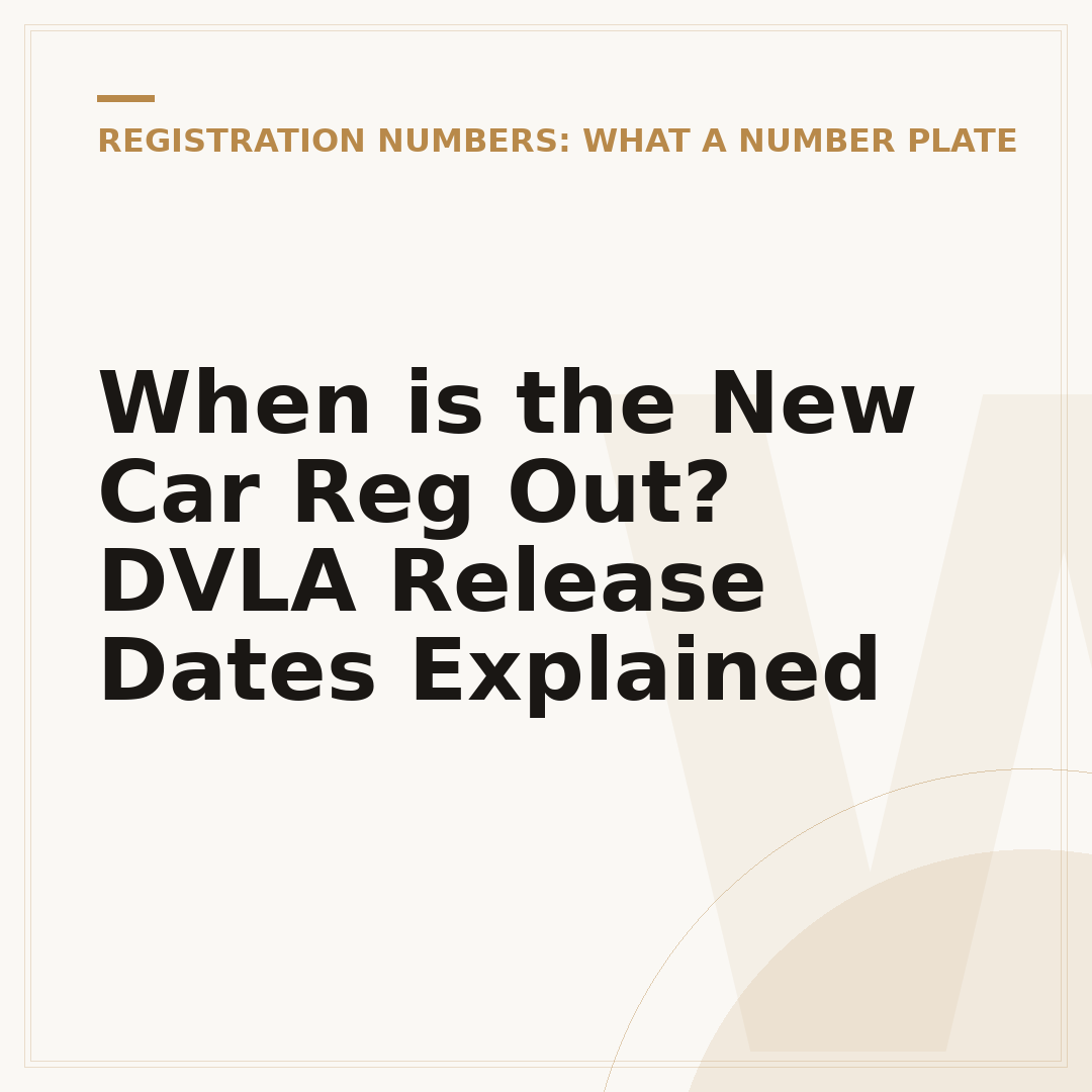 When is the New Car Reg Out? DVLA Release Dates Explained