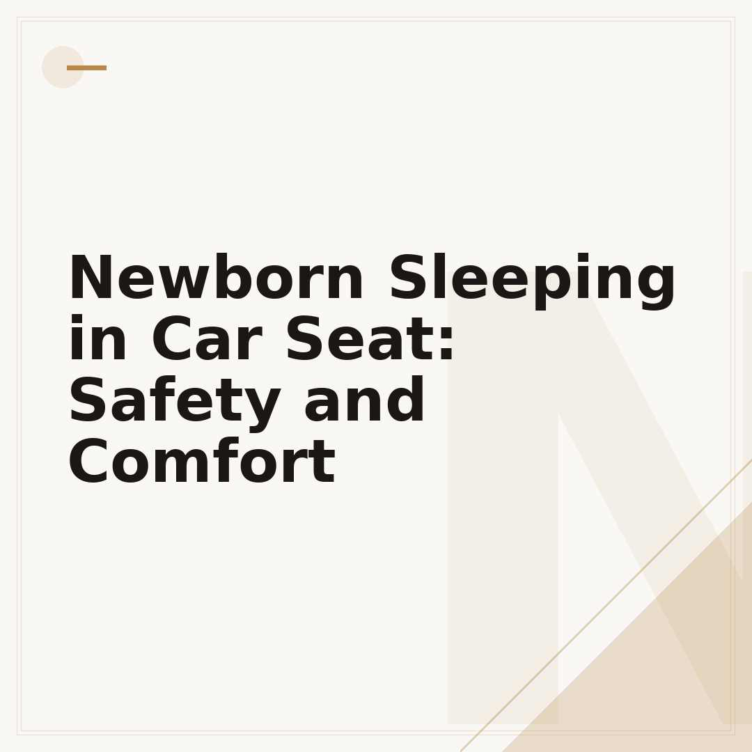 Newborn Sleeping in Car Seat: Safety and Comfort