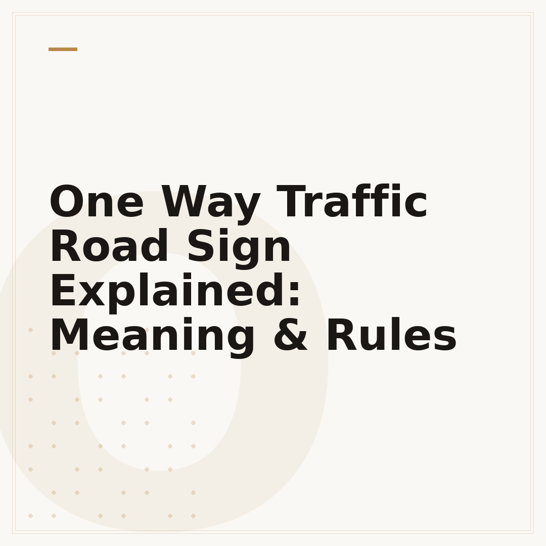 One Way Traffic Road Sign Explained: Meaning & Rules