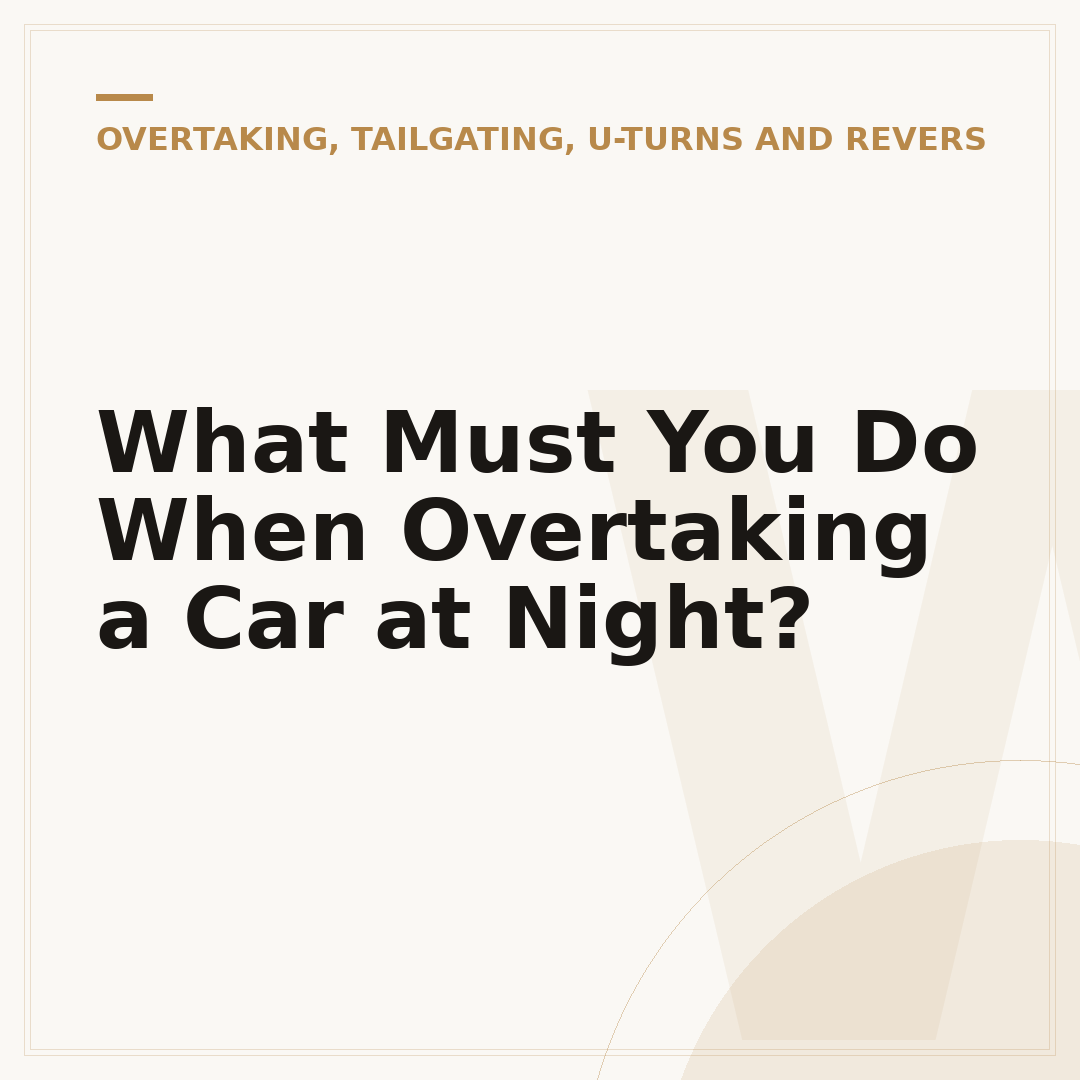 What Must You Do When Overtaking a Car at Night?