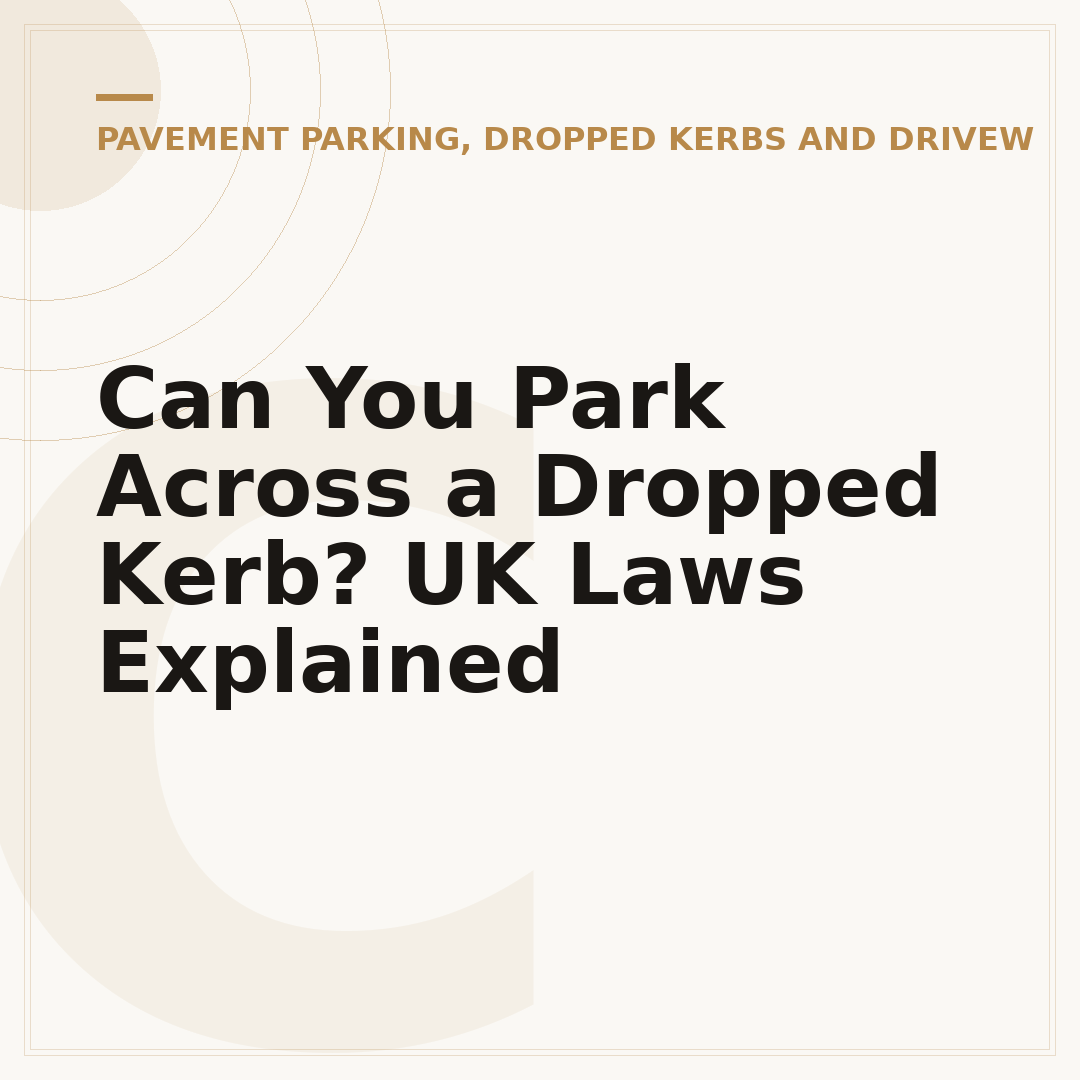 Can You Park Across a Dropped Kerb? UK Laws Explained