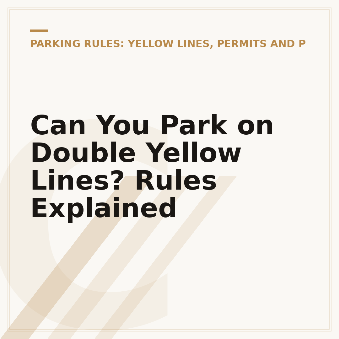 Can You Park on Double Yellow Lines? Rules Explained