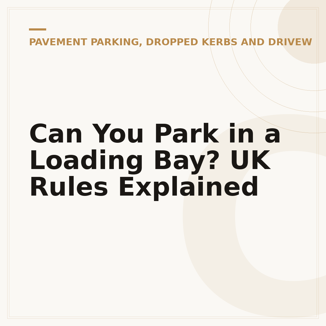 Can You Park in a Loading Bay? UK Rules Explained