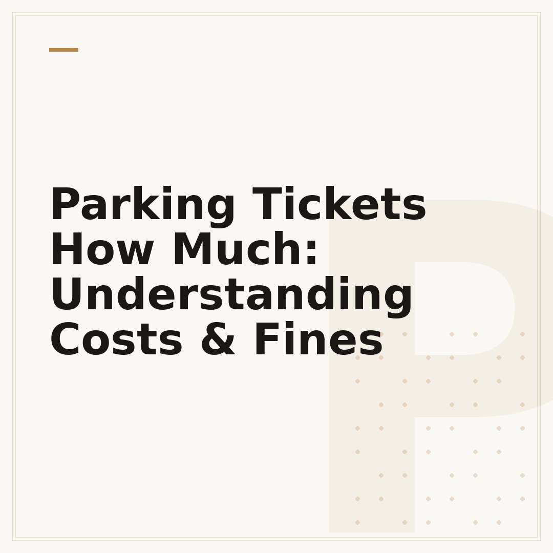 Parking Tickets How Much: Understanding Costs & Fines