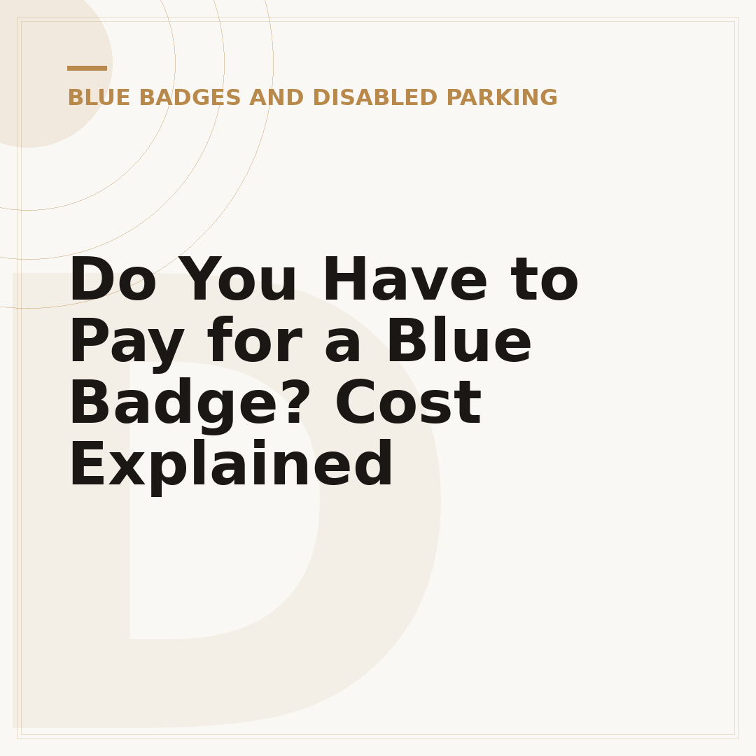 Do You Have to Pay for a Blue Badge? Cost Explained