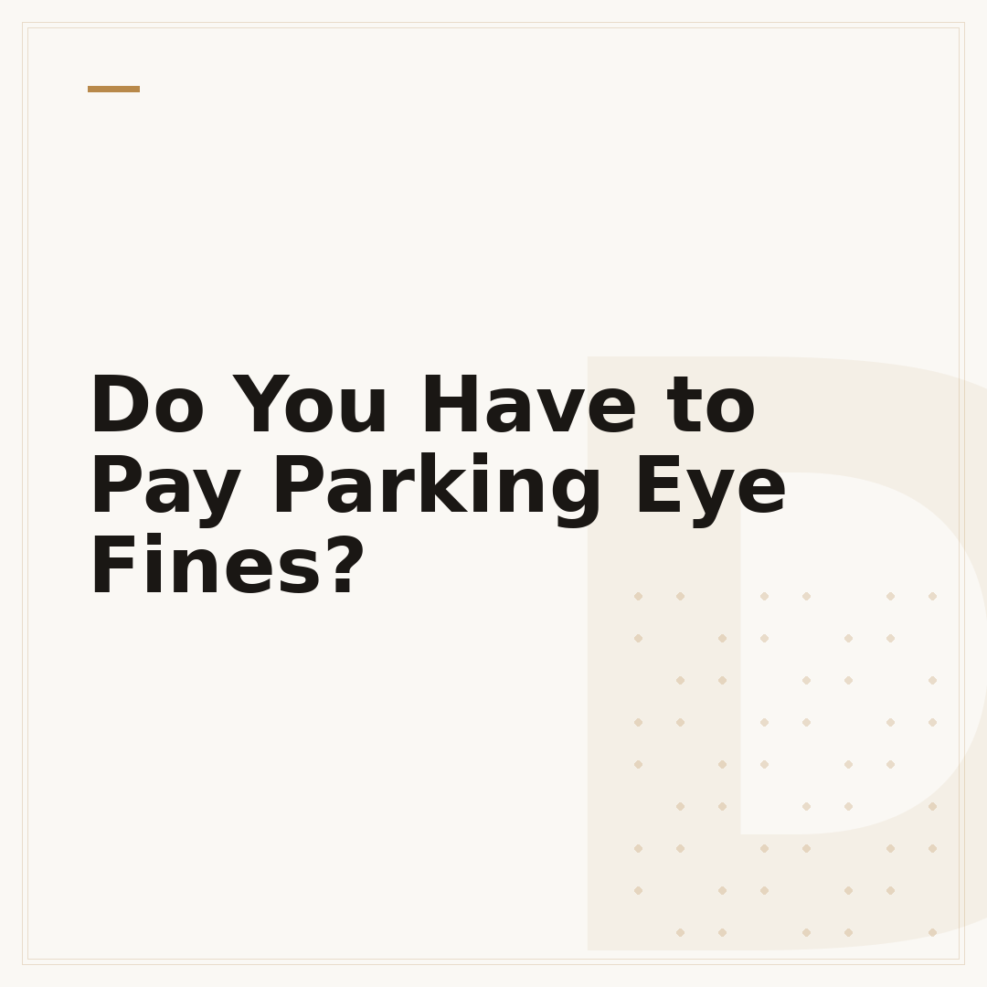 Do You Have to Pay Parking Eye Fines?