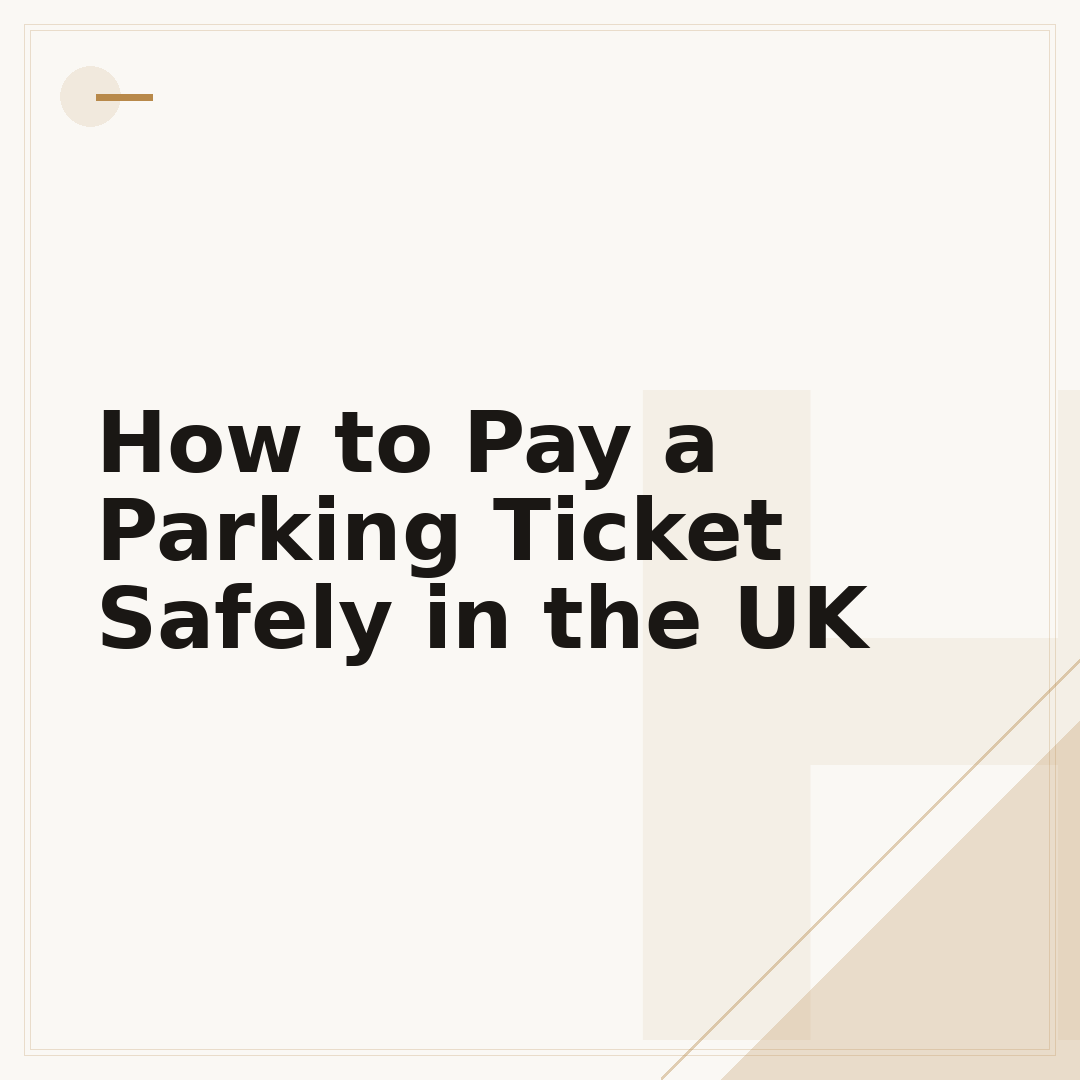 How to Pay a Parking Ticket Safely in the UK