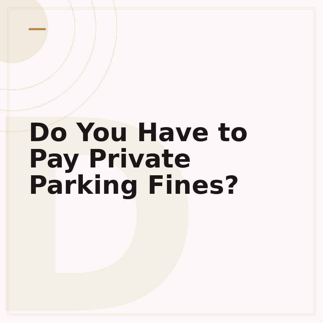 Do You Have to Pay Private Parking Fines?