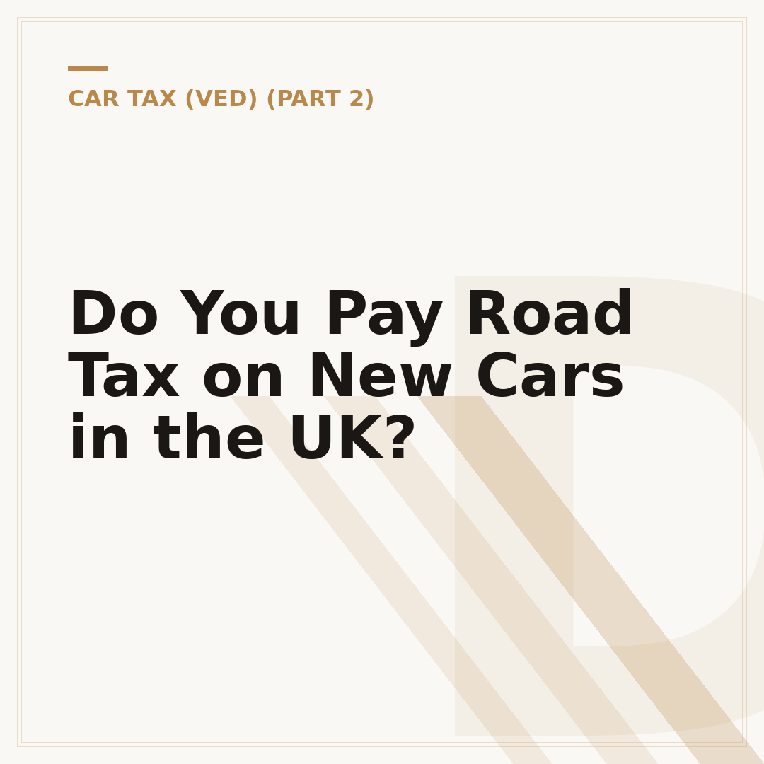 Do You Pay Road Tax on New Cars in the UK?