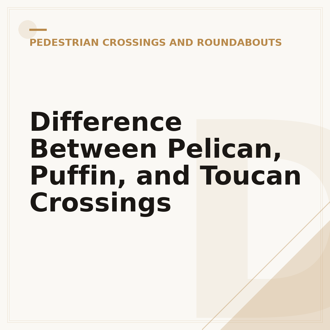 Difference Between Pelican, Puffin, and Toucan Crossings