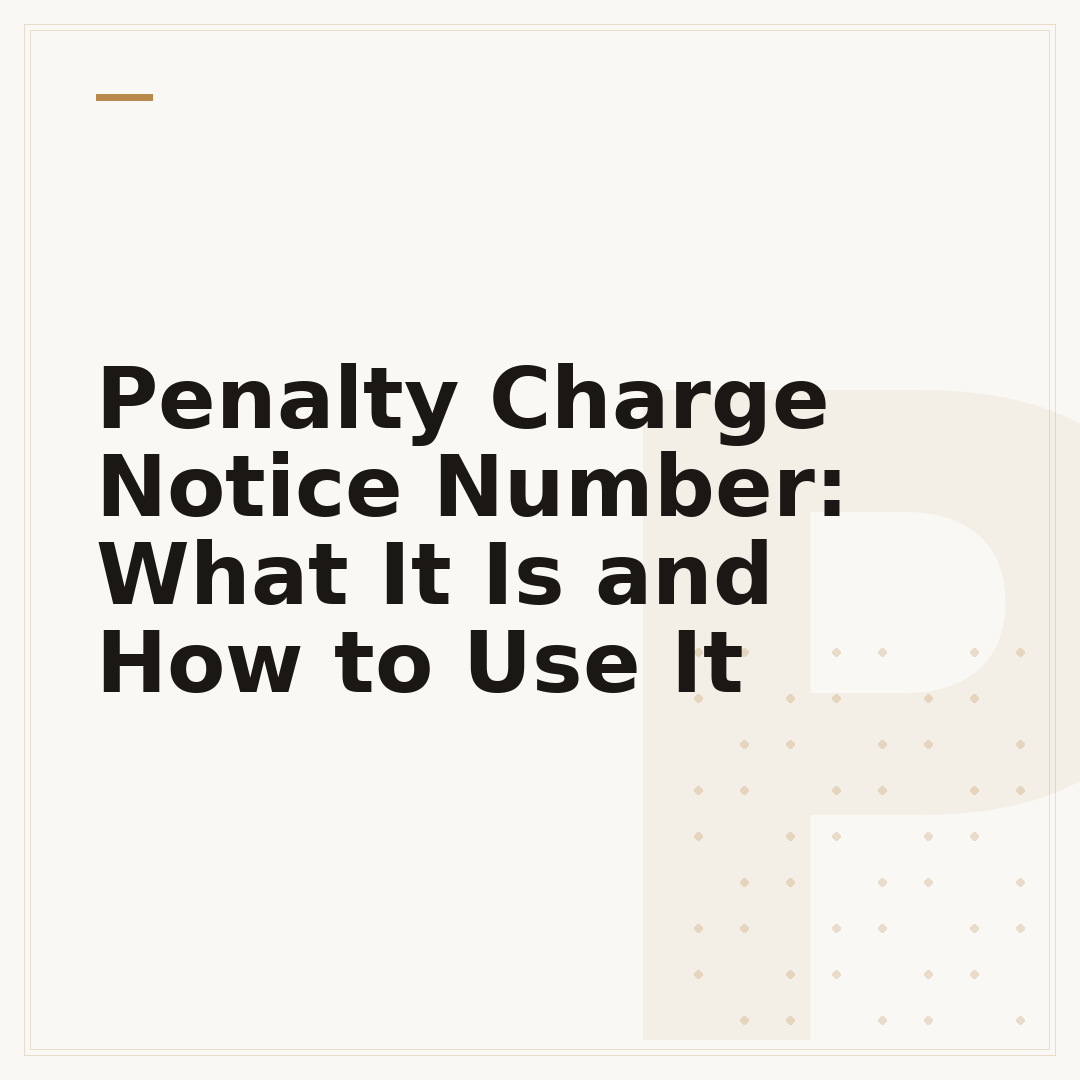 Penalty Charge Notice Number: What It Is and How to Use It