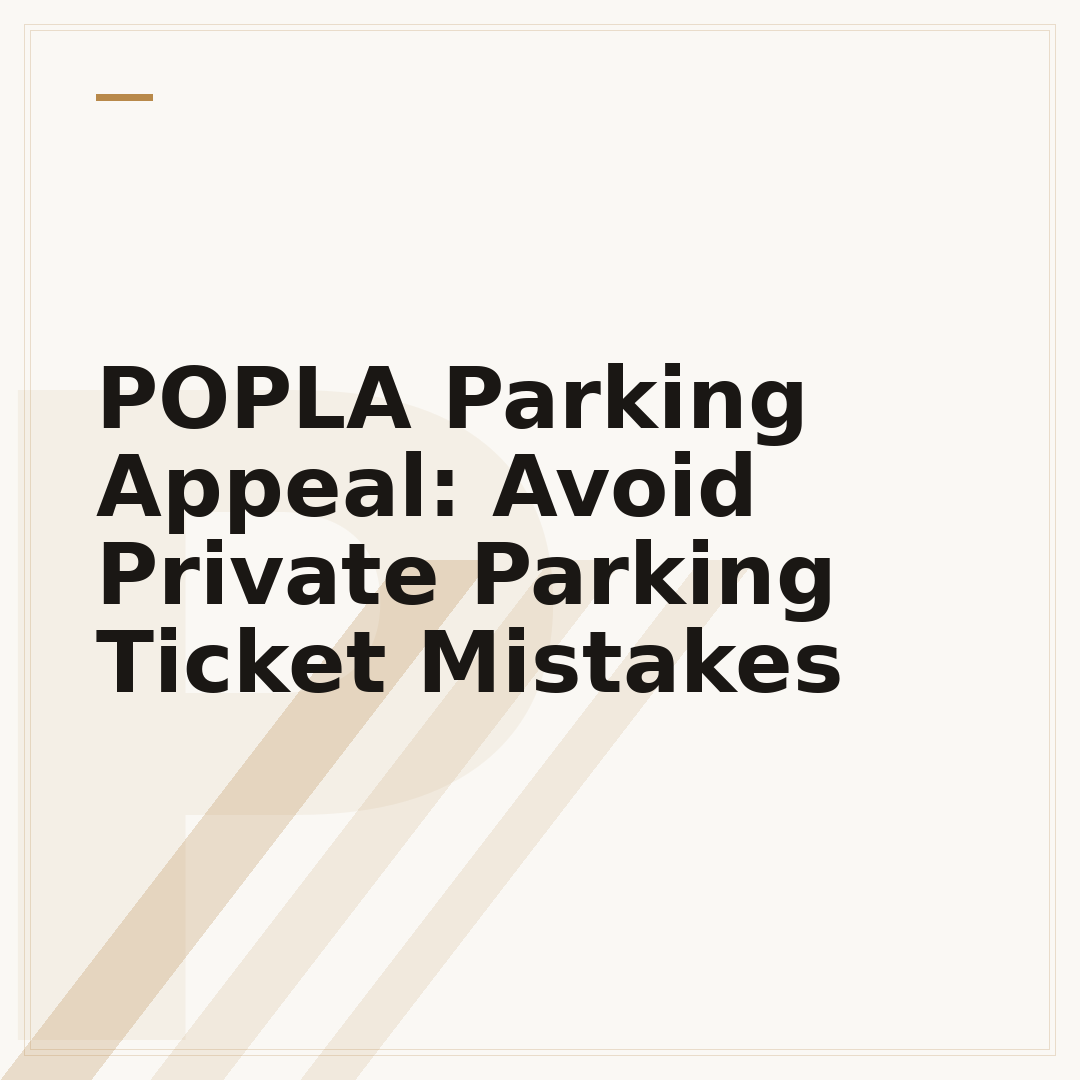 POPLA Parking Appeal: Avoid Private Parking Ticket Mistakes