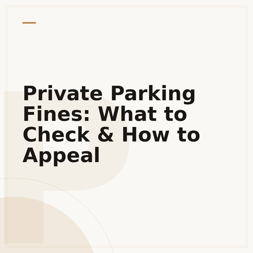 Private Parking Fines: What to Check & How to Appeal