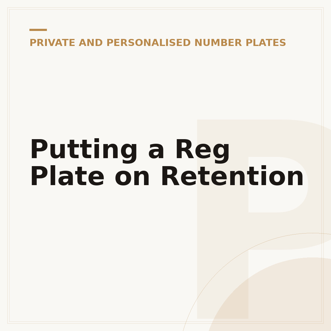 Putting a Reg Plate on Retention