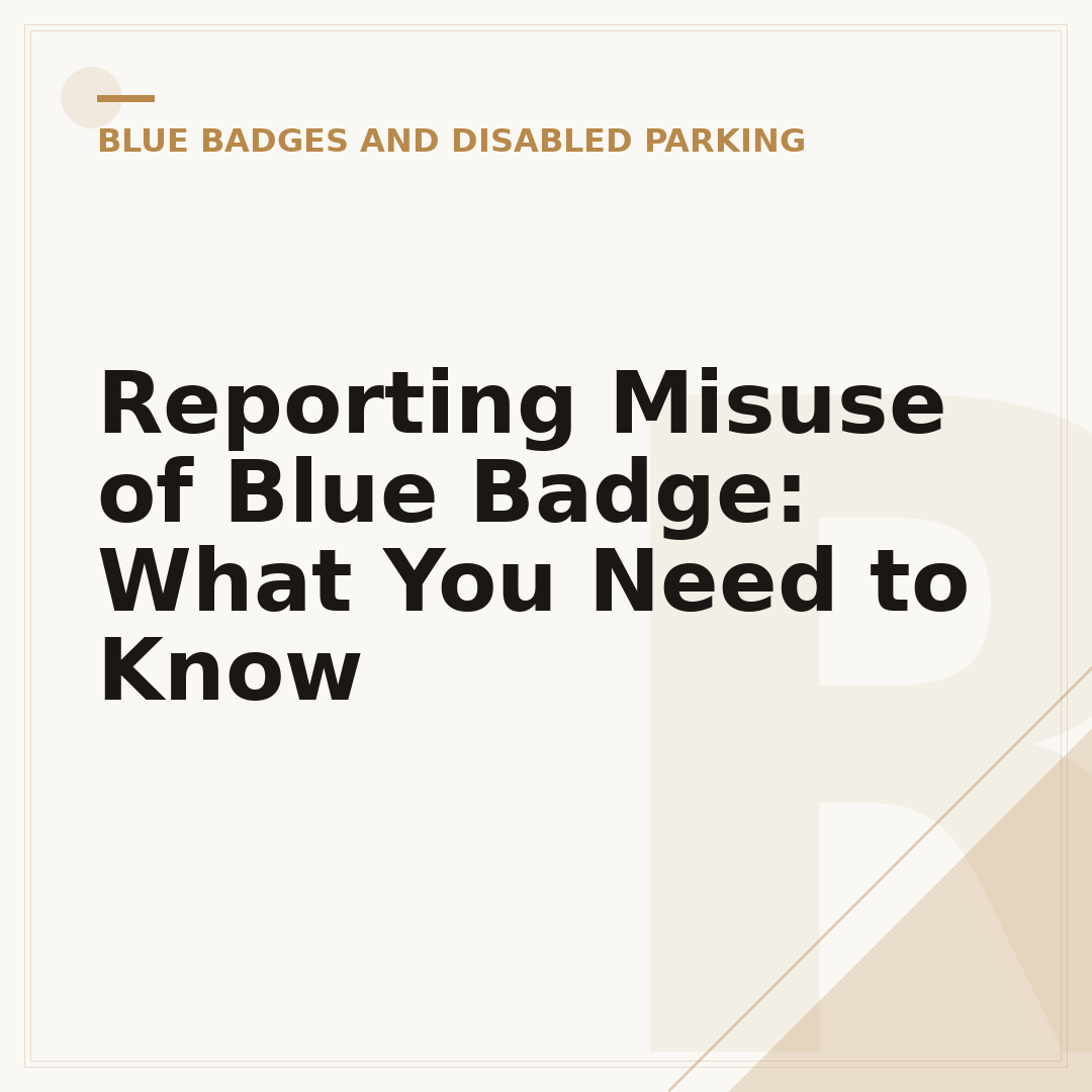 Reporting Misuse of Blue Badge: What You Need to Know