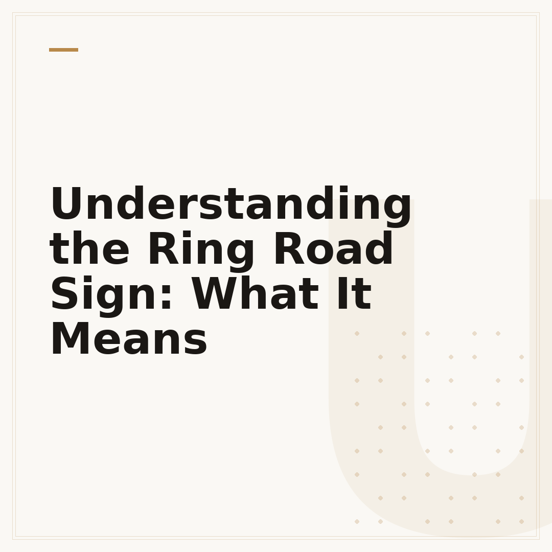 Understanding the Ring Road Sign: What It Means