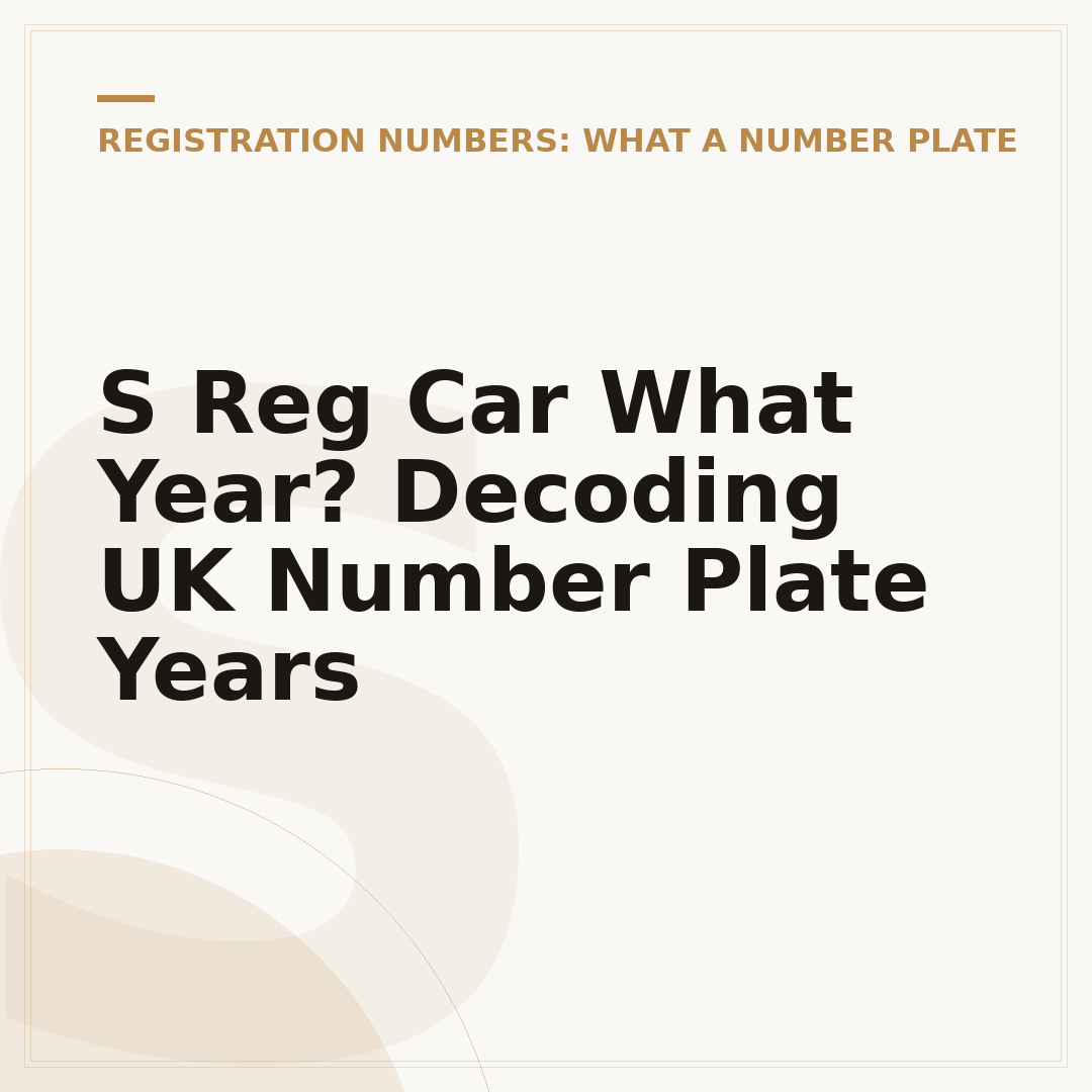 S Reg Car What Year? Decoding UK Number Plate Years