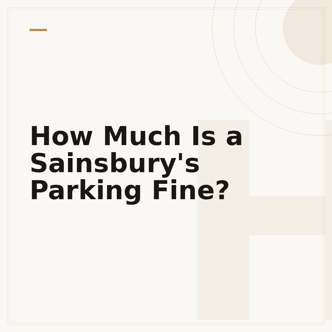 How Much Is a Sainsbury's Parking Fine?