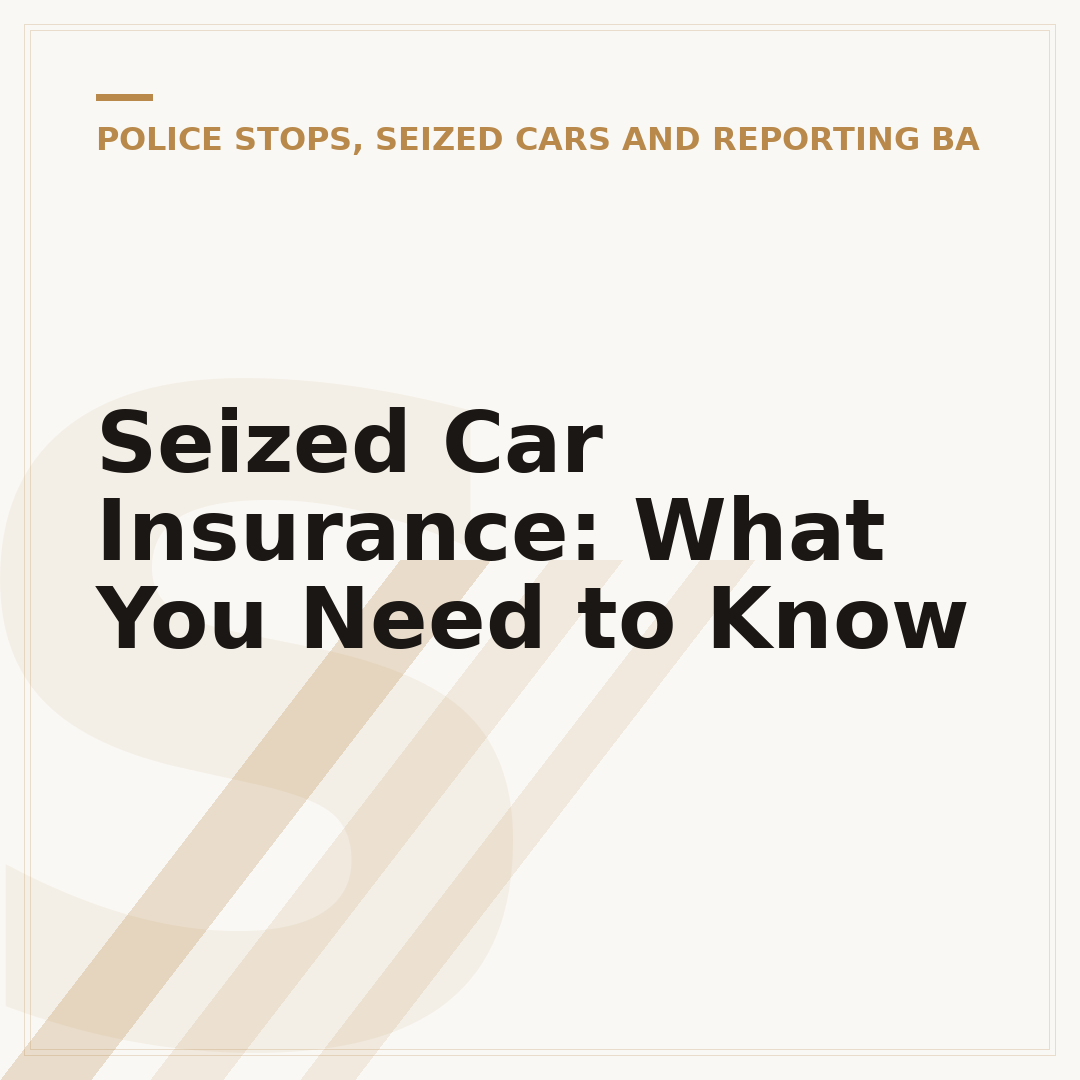 Seized Car Insurance: What You Need to Know