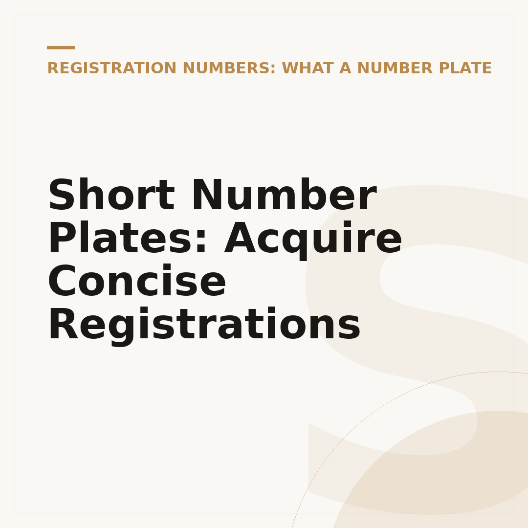 Short Number Plates: Acquire Concise Registrations