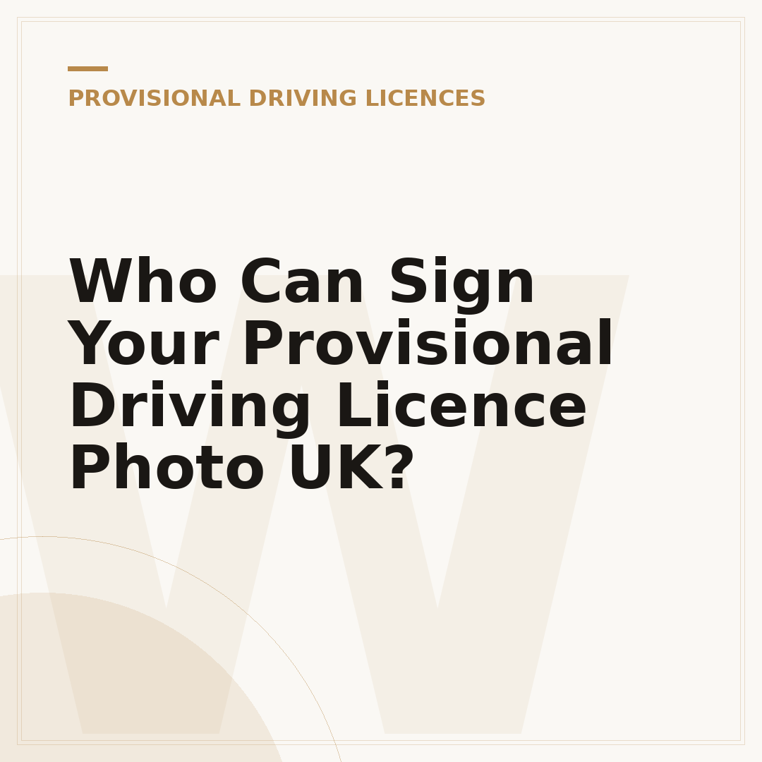Who Can Sign Your Provisional Driving Licence Photo UK?