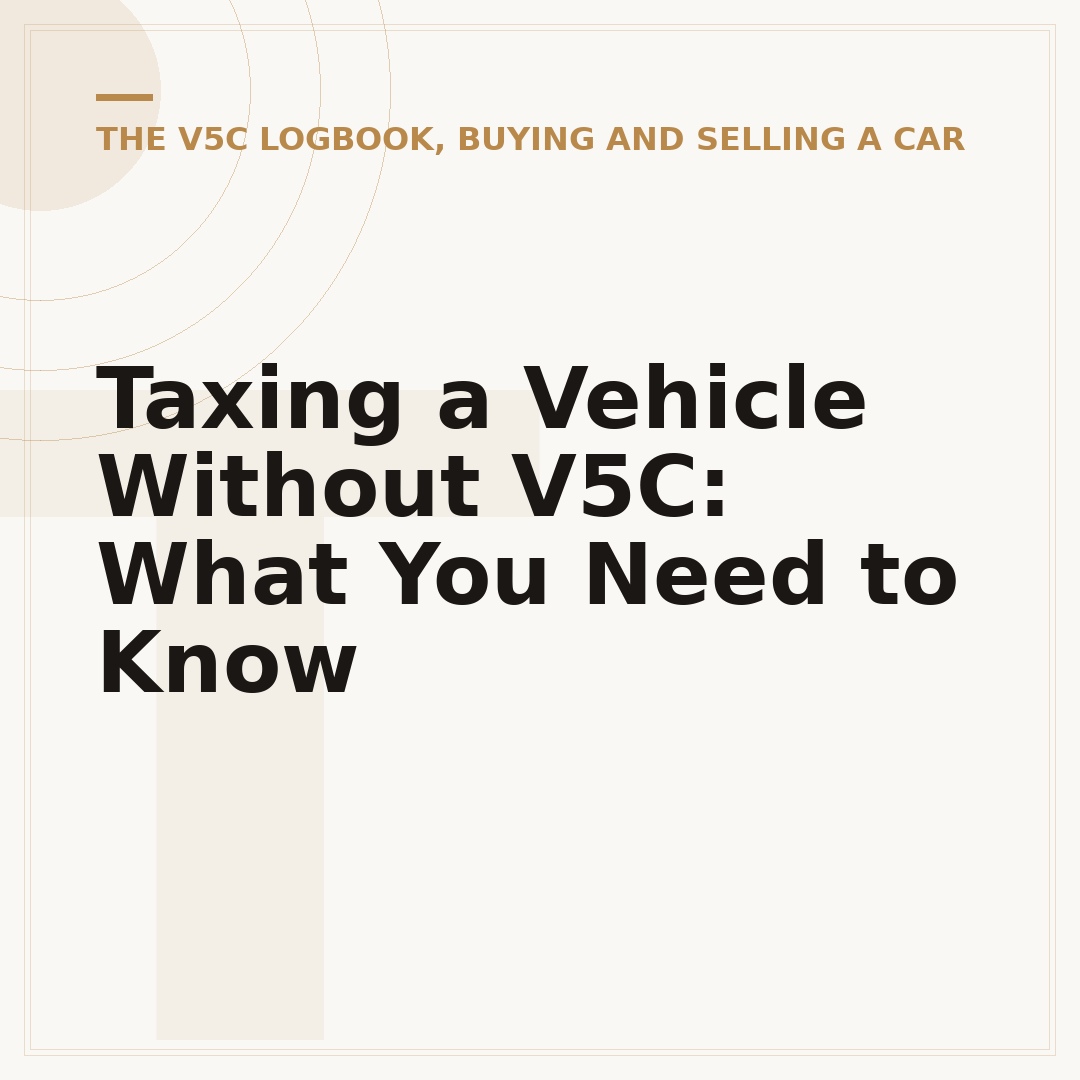 Taxing a Vehicle Without V5C: What You Need to Know