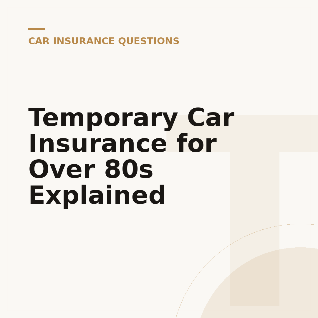 Temporary Car Insurance for Over 80s Explained