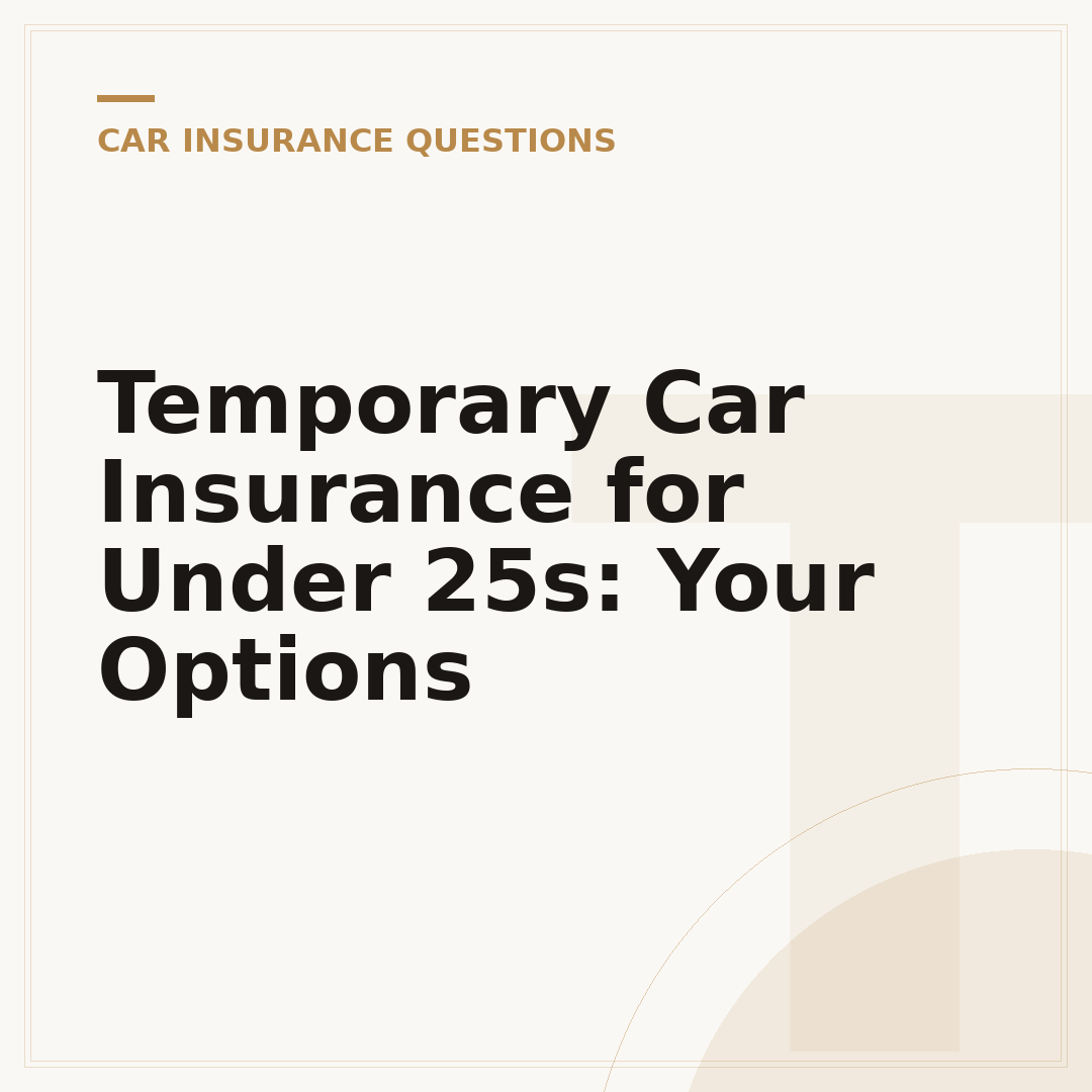 Temporary Car Insurance for Under 25s: Your Options