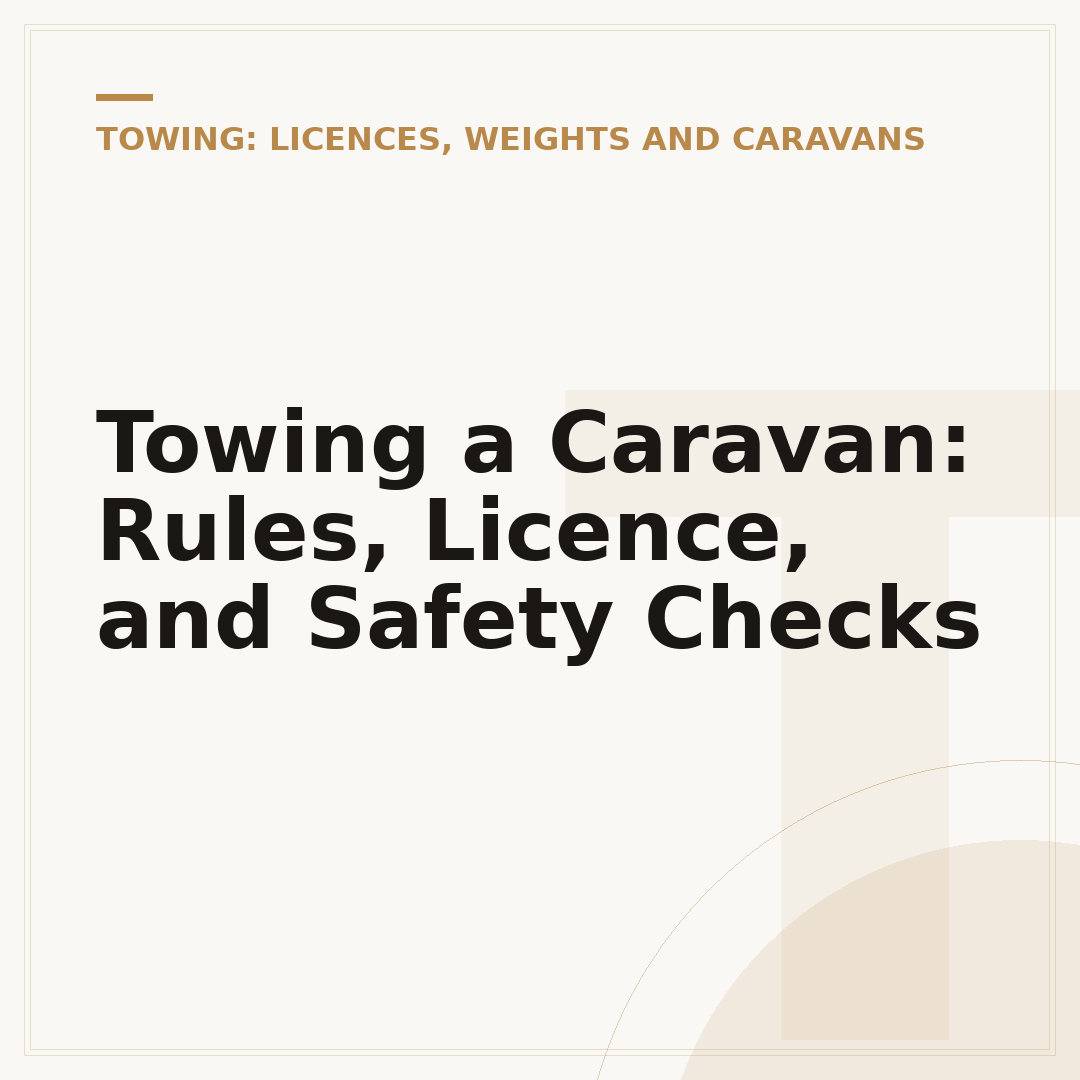 Towing a Caravan: Rules, Licence, and Safety Checks