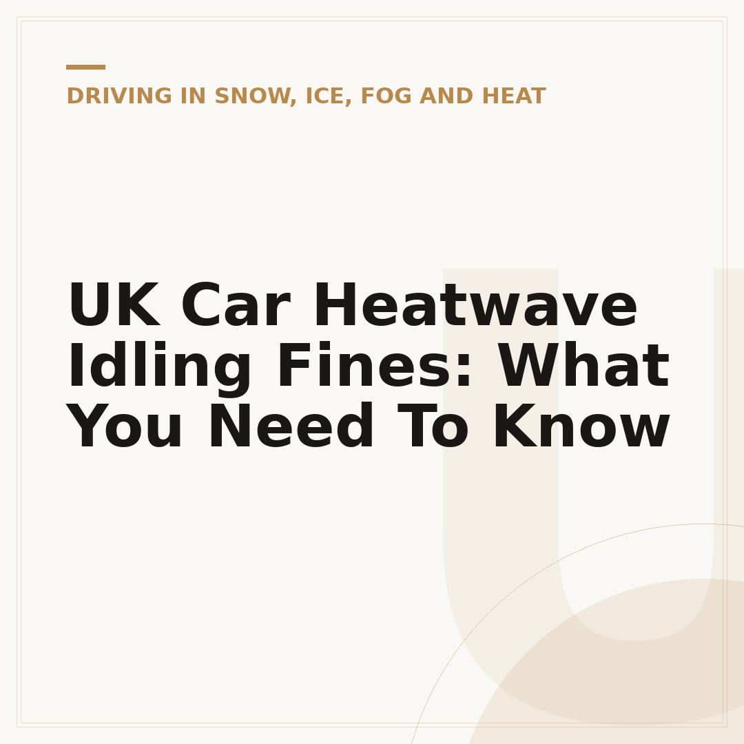 UK Car Heatwave Idling Fines: What You Need To Know