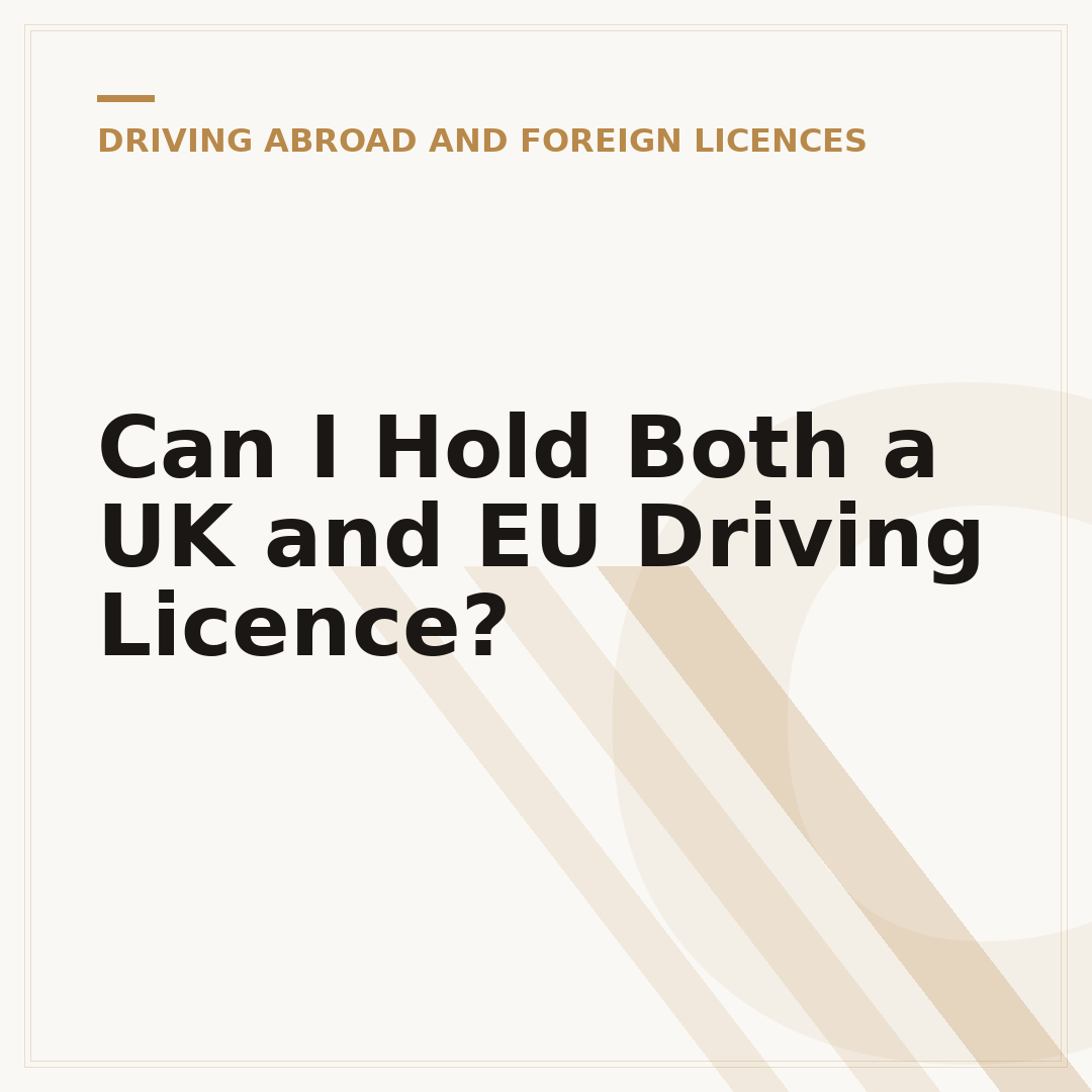 Can I Hold Both a UK and EU Driving Licence?