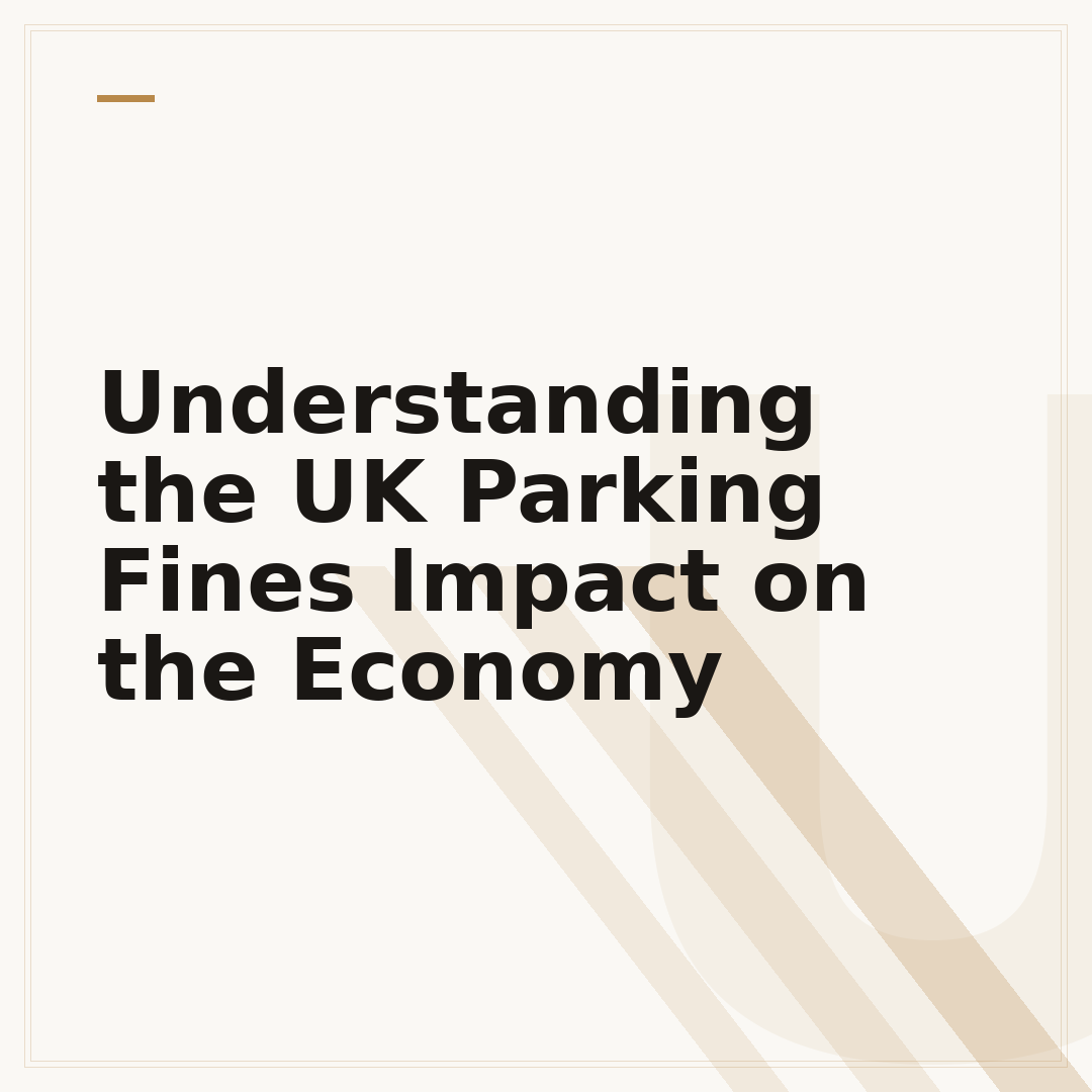 Understanding the UK Parking Fines Impact on the Economy