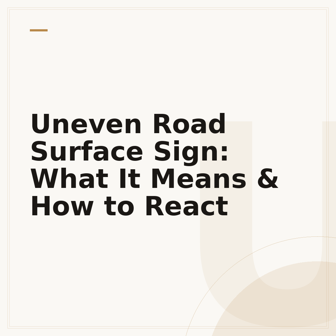 Uneven Road Surface Sign: What It Means & How to React